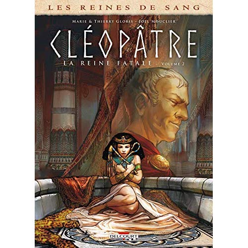 Les reines de sang : Cléopâtre, la reine fatale. Tome 2