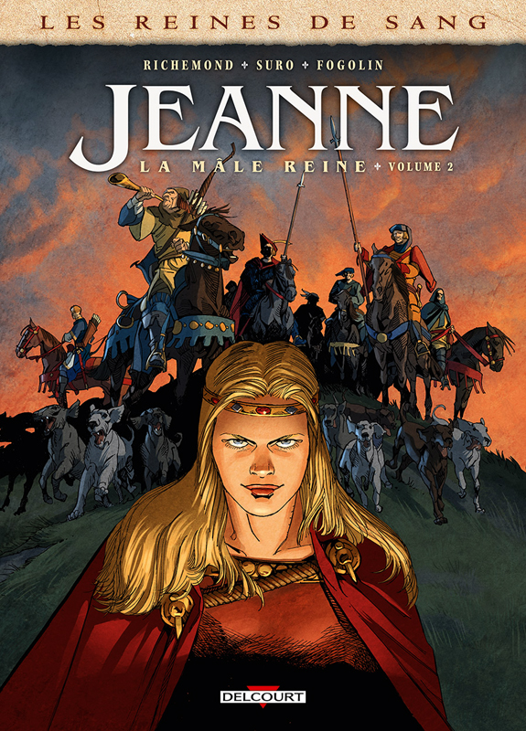 Les reines de sang : Jeanne, la Mâle Reine. Tome 2