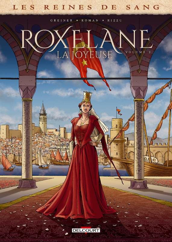 Les reines de sang : Roxelane, la joyeuse. Tome 2