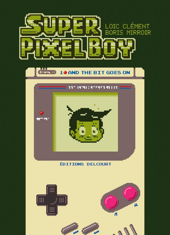 Super Pixel Boy Tome 1 /And the Bit Goest On