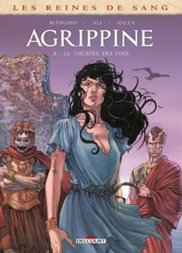 Les Reines de sang : Agrippine Tome 2 : Le Théâtre des fous