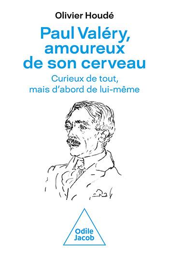Paul Valéry, amoureux de son cerveau. Curieux de tout, mais d'abord de lui-même