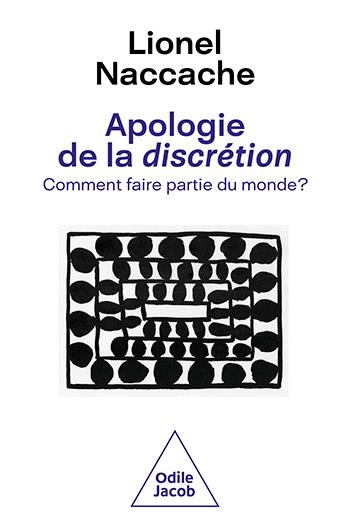 Apologie de la discrétion. Comment faire partie du monde ?