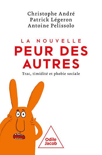 La nouvelle peur des autres. Trac, timidité et phobie sociale
