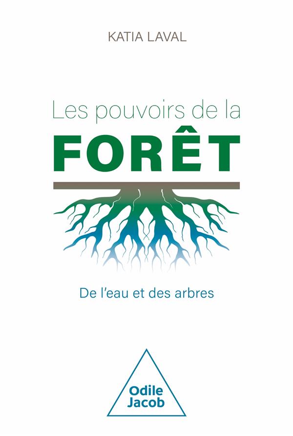 Les pouvoirs de la forêt. De l'eau et des arbres