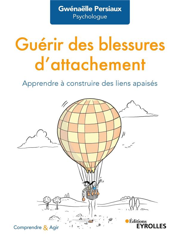 Guérir des blessures d'attachement. Apprendre à construire des liens apaisés