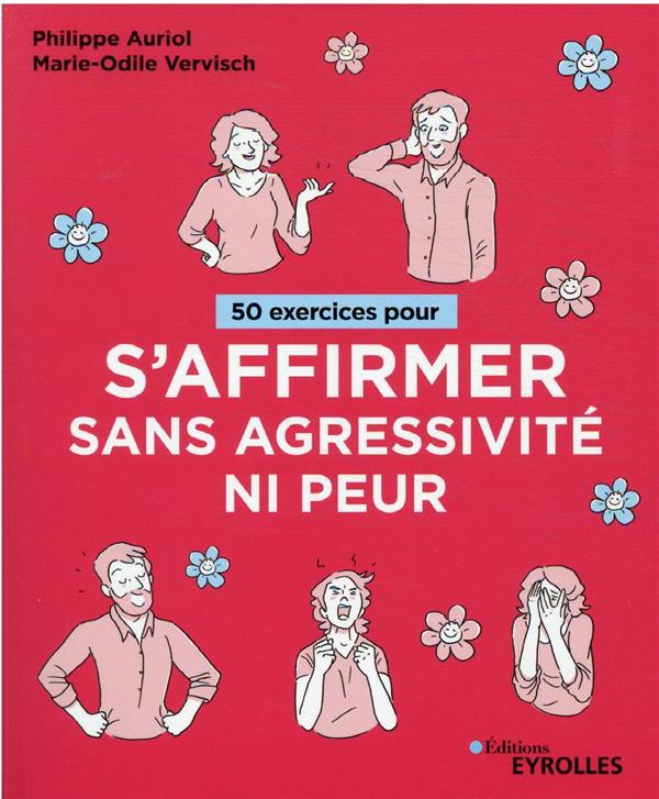 50 exercices pour s'affirmer sans agressivité ni peur