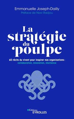La stratégie du poulpe. 60 récits du vivant pour inspirer nos organisations : collaboration, innovat