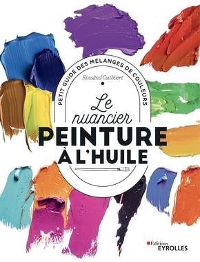 Le nuancier peinture à l'huile. Petit guide des mélanges de couleurs