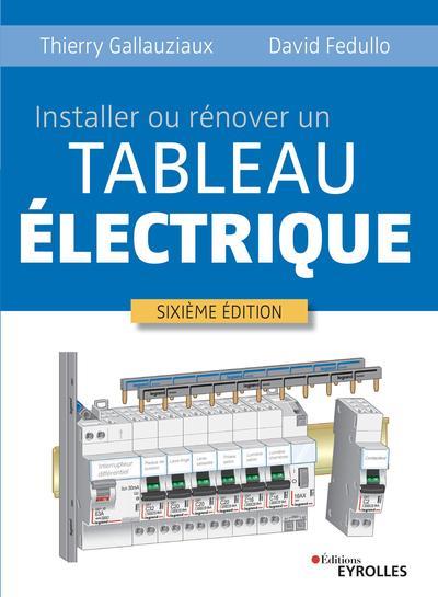 Installer ou rénover un tableau électrique. 6e édition