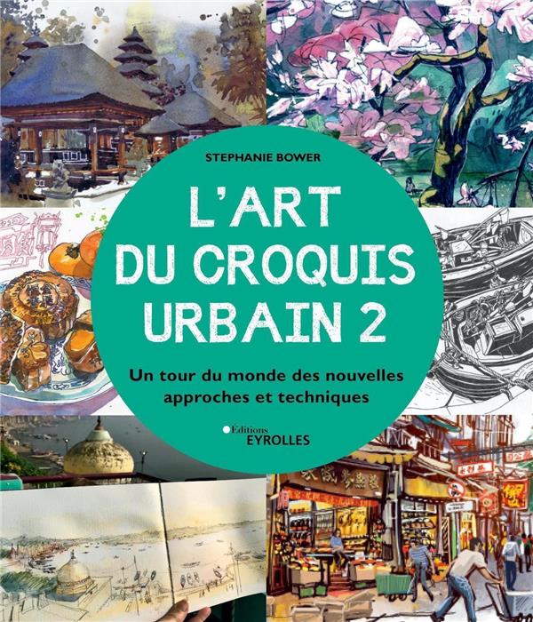 L'art du croquis urbain 2. Un tour du monde des nouvelles approches et techniques