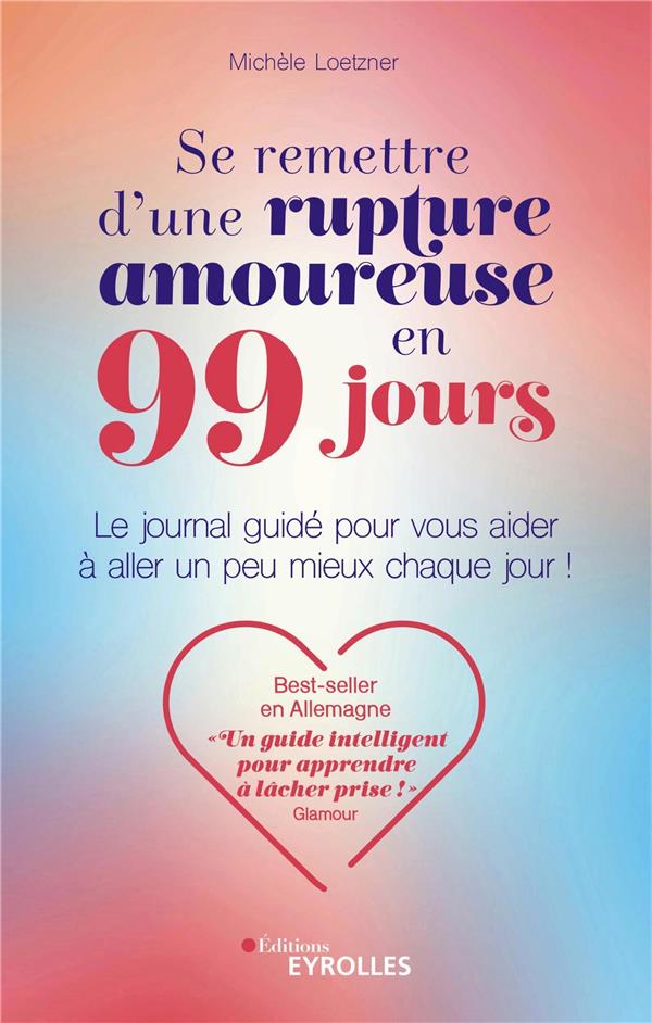 Se remettre d'une rupture amoureuse en 99 jours.
