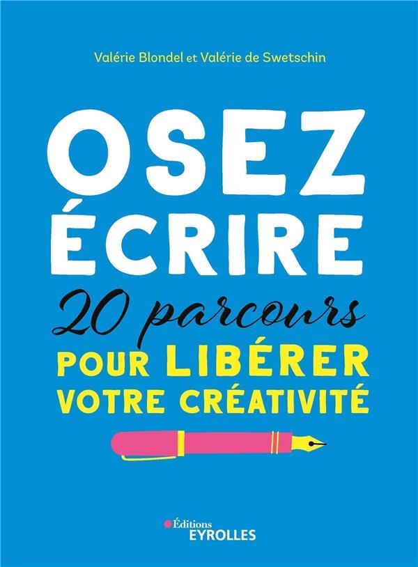 Osez écrire. 20 parcours pour libérer votre créativité