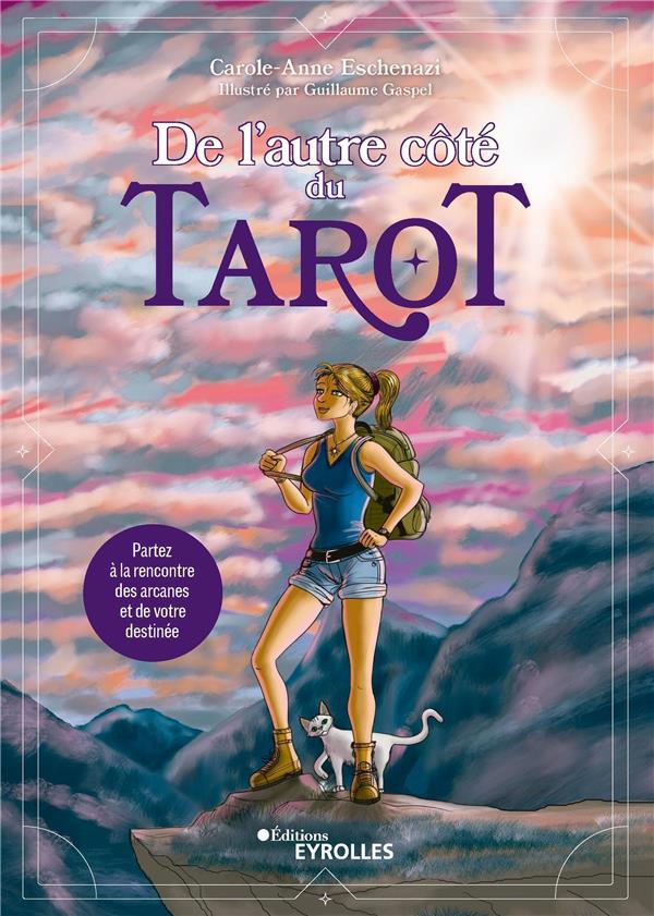 De l'autre côté du tarot. Partez à la rencontre des arcanes et de votre destinée