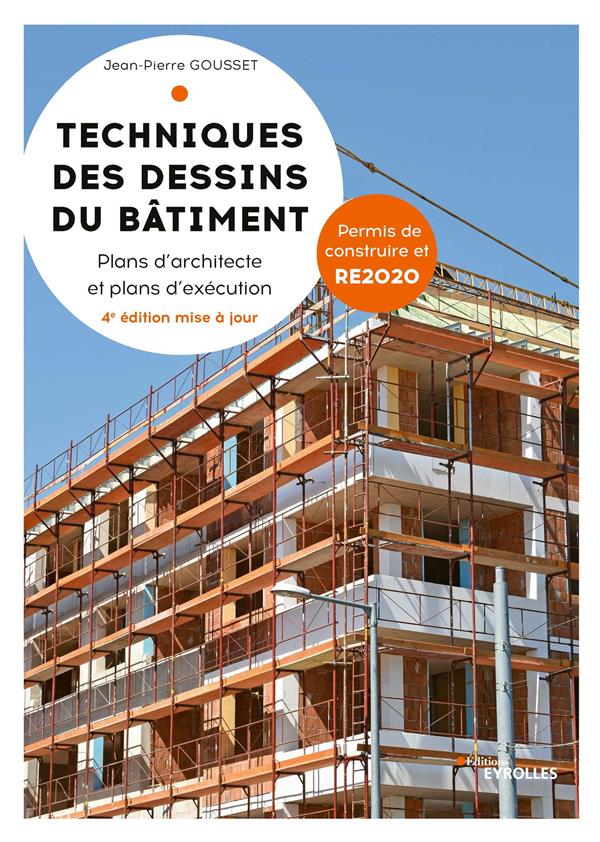 Techniques des dessins du bâtiment. Plans d'architecte et plans d'exécution, 4e édition actualisée