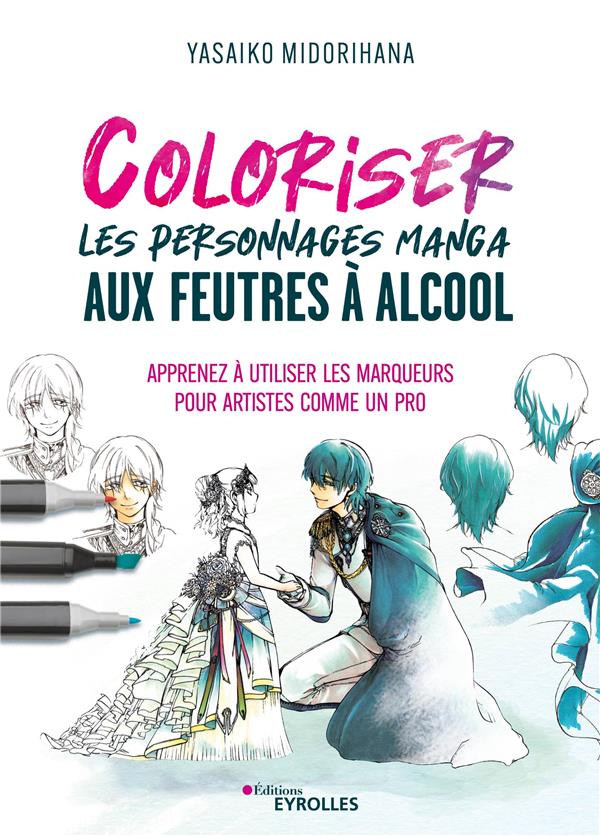 Coloriser les personnages manga aux feutres à alcool. Apprenez à utiliser les marqueurs pour artiste