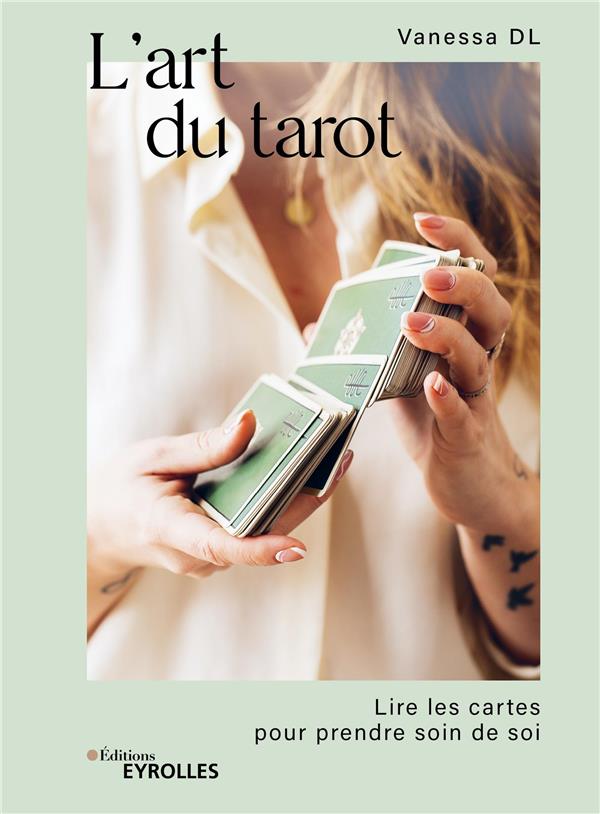 L'art du tarot. Lire les cartes pour prendre soin de soi