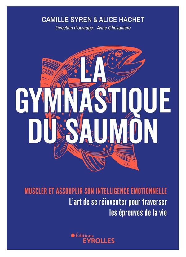 La gymnastique du saumon. L'art de se réinventer pour traverser les épreuves de la vie - Muscler et