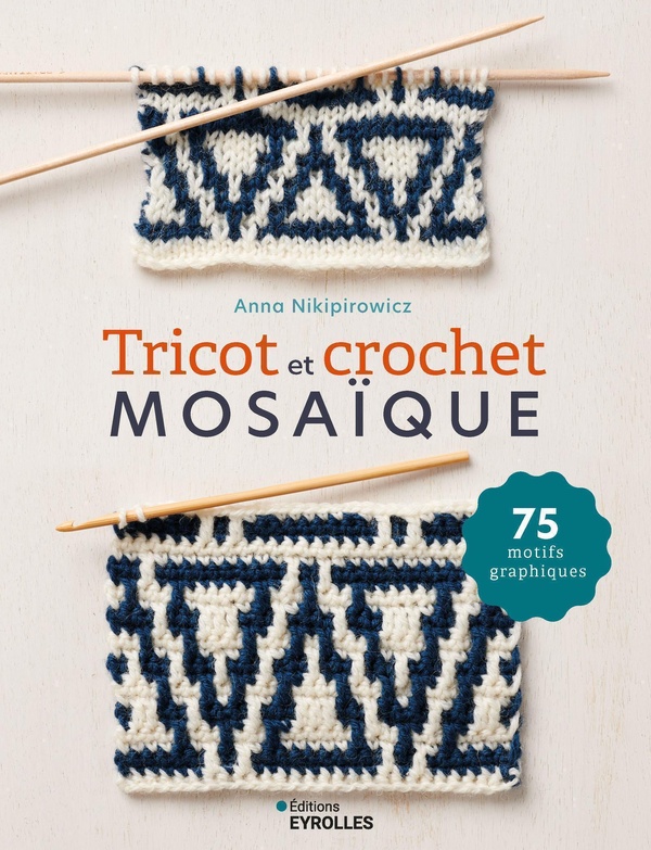 Tricot et crochet mosaïque. 75 motifs graphiques