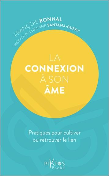 La connexion à son âme. Pratiques pour cultiver ou retrouver le lien