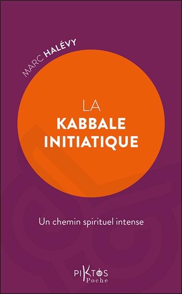 La kabbale initiatique. Un chemin spirituel intense