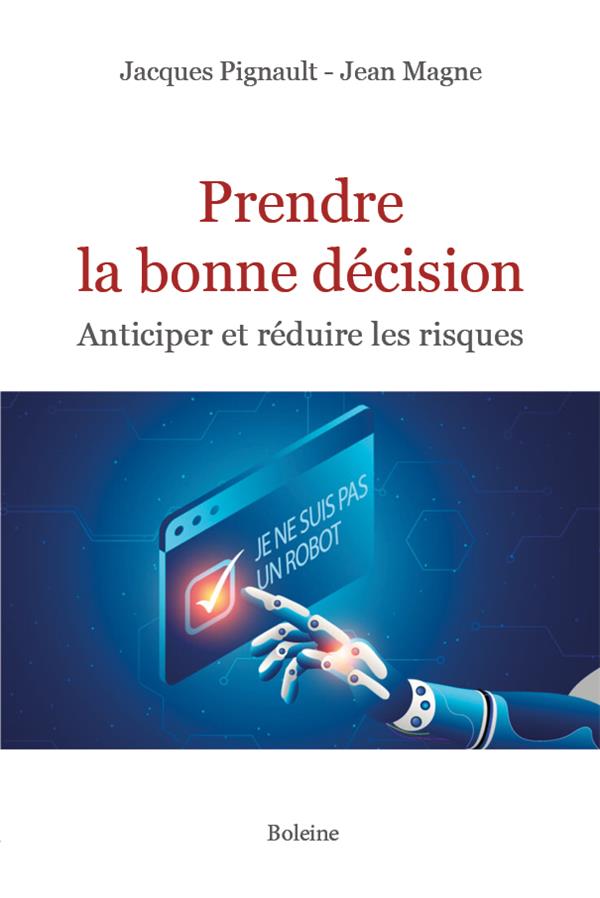 Prendre la bonne décision. Anticiper et réduire les risques
