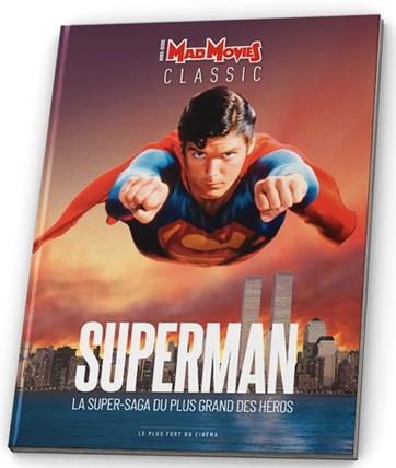 Mad Movies Hors-série Classic N° 60 : Superman. La super-saga du plus grand des héros