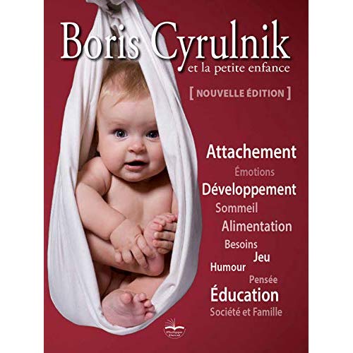 Boris Cyrulnik et la petite enfance. 2e édition