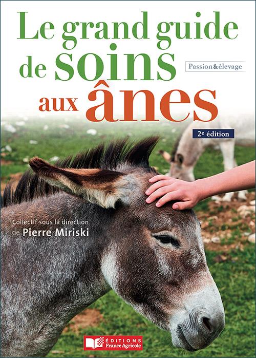 Le grand guide de soins aux ânes. 2e édition