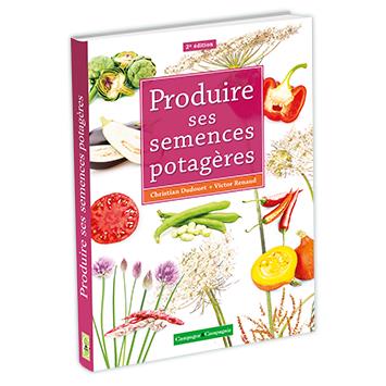 Produire ses semences potagères. 2e édition