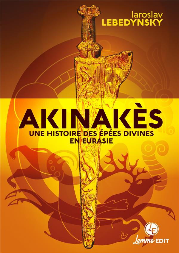 Akinakès. Une histoire des épées divines