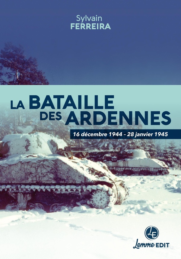 La bataille des Ardennes : 16 décembre 1944 - 28 janvier 1945