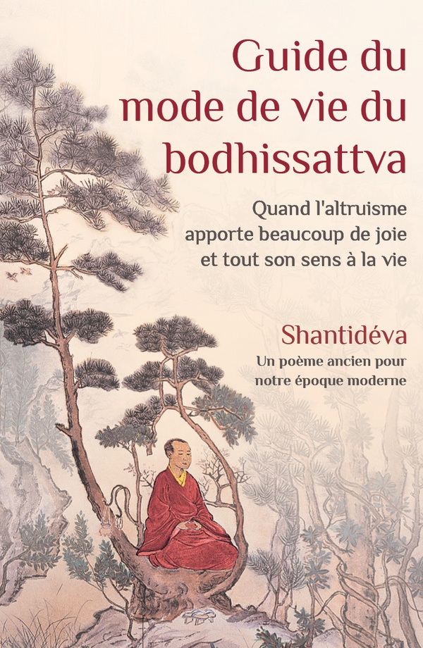 Guide du mode de vie du bodhissattva. Quand l'altruisme apporte beaucoup de joie et tout son sens à