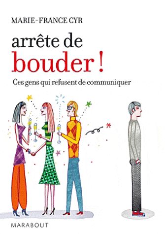 Arrête de bouder ! / Ces gens qui refusent de communiquer