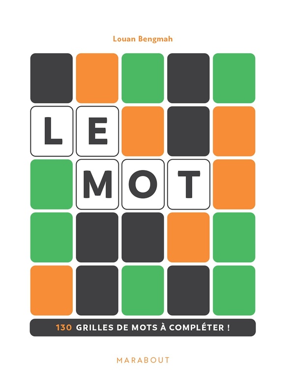 Le Mot. 130 grilles de mots à compléter !