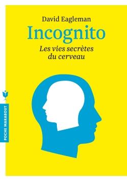 Incognito. Les vies secrètes du cerveau