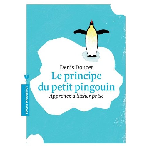 Le principe du petit pingouin. Apprenez à lâcher prise