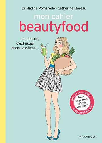 Mon cahier beautyfood / La beauté, c'est aussi dans l'assiette !