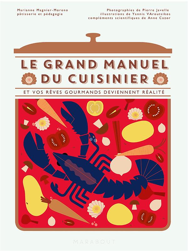 Le grand manuel du cuisinier. Et vos rêves de chef deviennent réalité