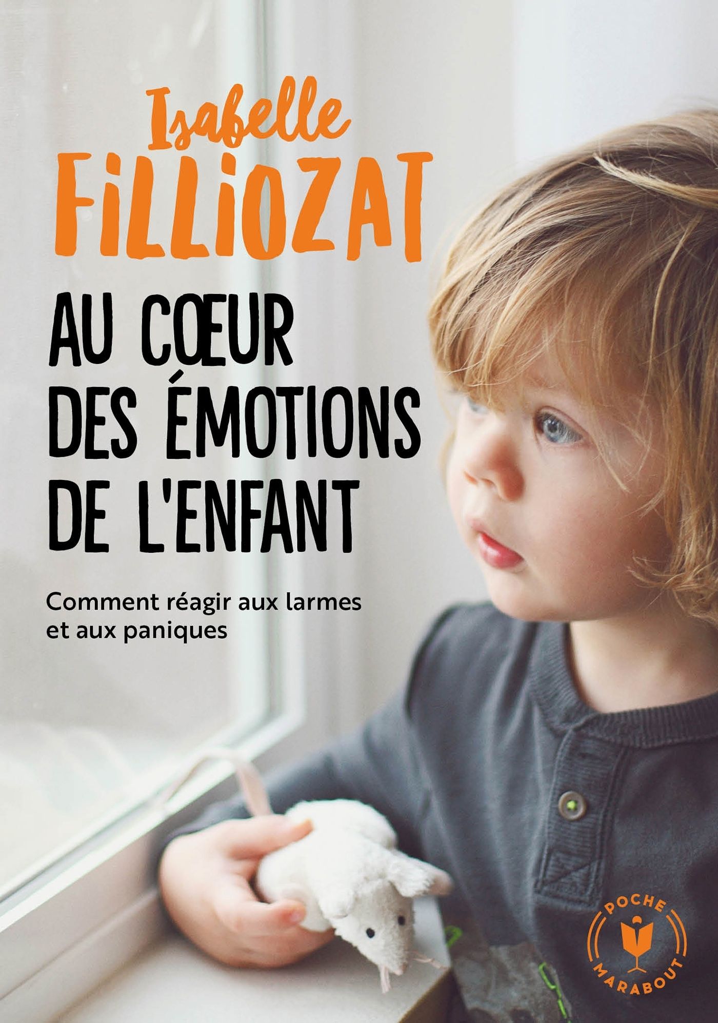 Au coeur des émotions de l'enfant. Comprendre son langage, ses rires et ses pleurs