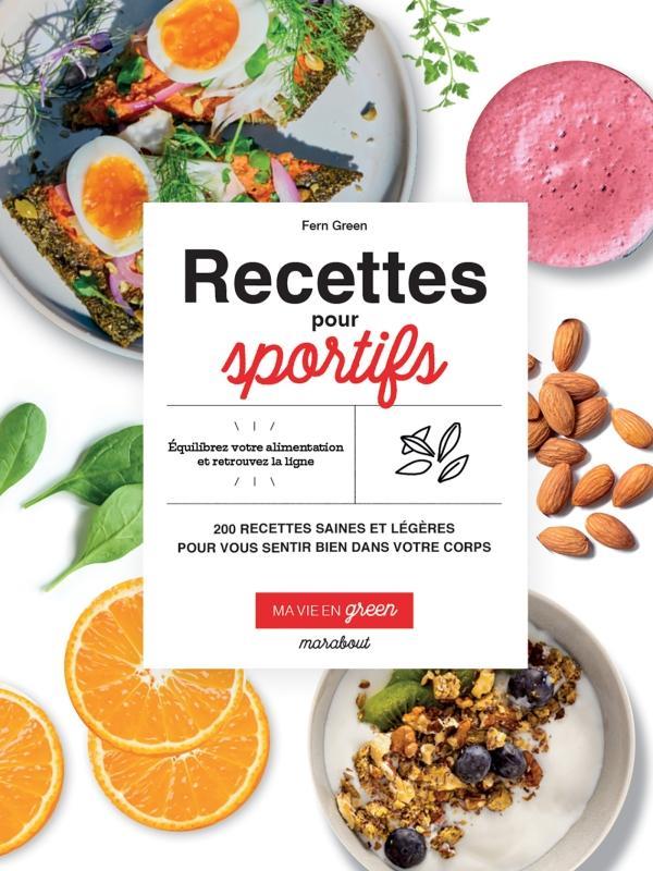 Recettes du sportif. 140 recettes pour accompagner votre corps avant et après le sport