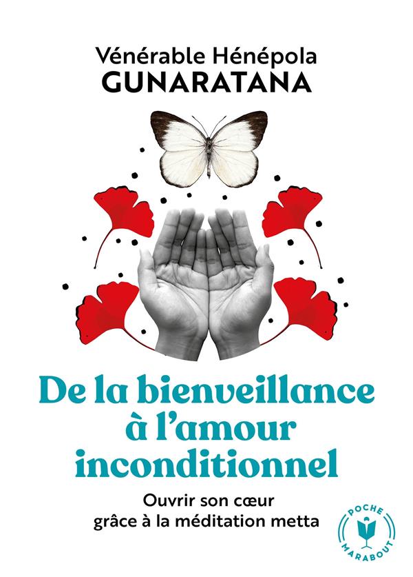 De la bienveillance à l'amour inconditionnel. Ouvrir son coeur grâce à la méditation metta