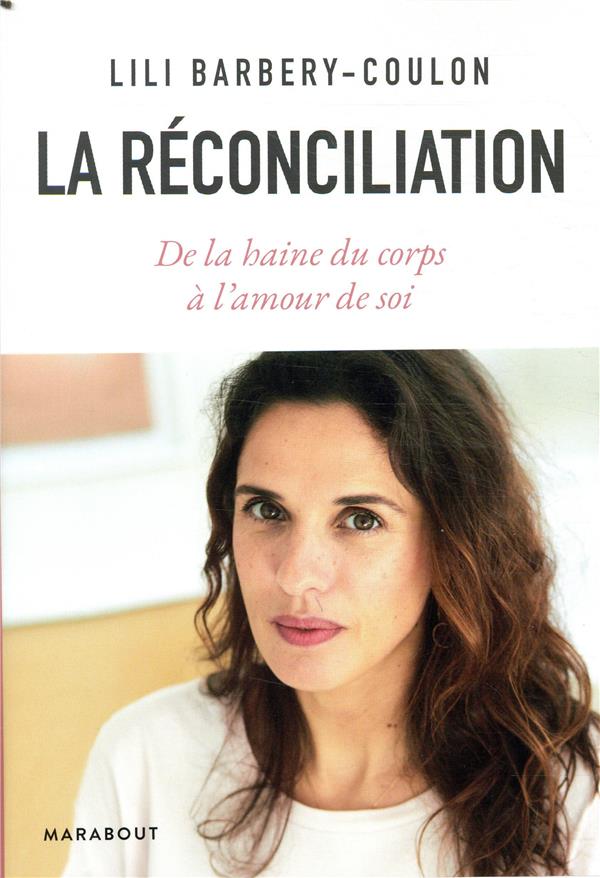 La réconciliation. De la haine du corps à l'amour de soi