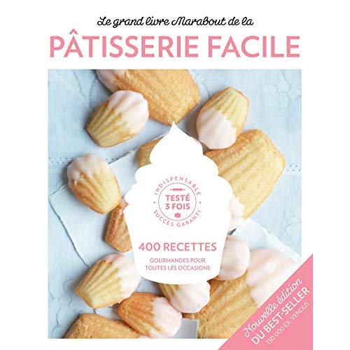 Le grand livre Marabout de la pâtisserie facile. 400 recettes