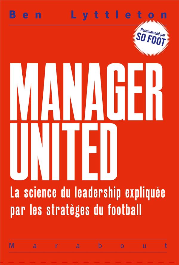 Manager United. La science du leadership expliquée par les stratèges du football