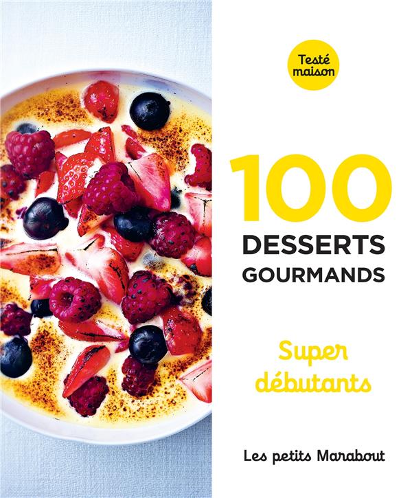 100 desserts gourmands supers débutants