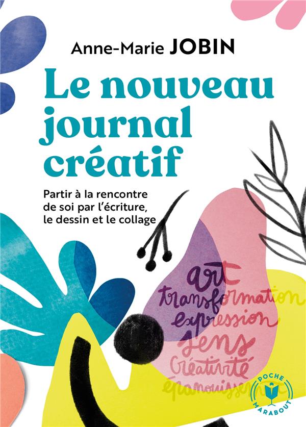 Le nouveau journal créatif. A la rencontre de soi par l'écriture, le dessin et le collage
