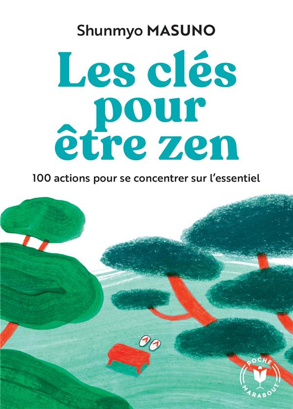 Les clés pour être zen. 100 actions pour se concentrer sur l'essentiel
