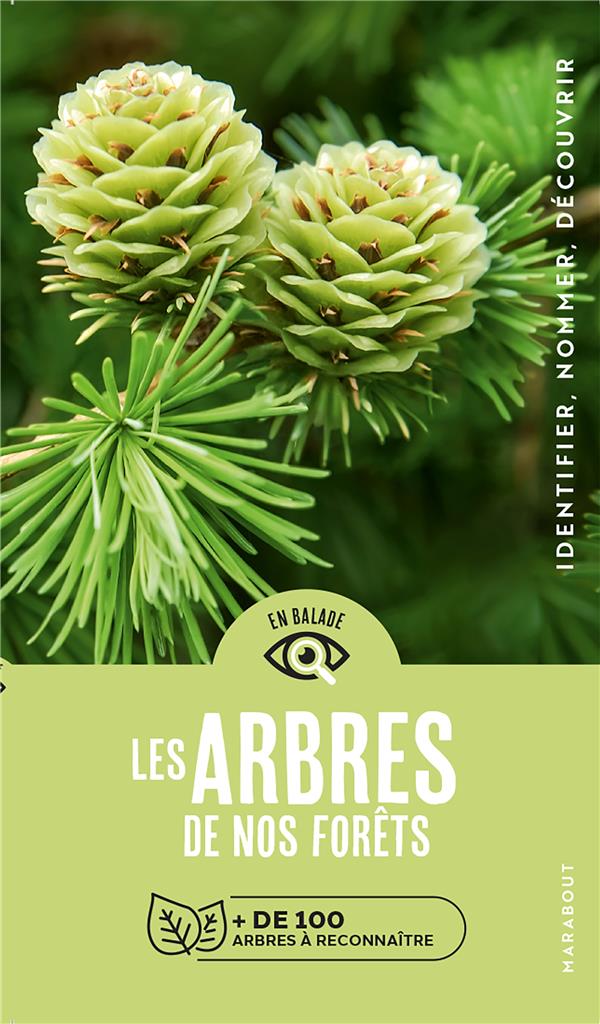 Les arbres de nos forêts. de 100 espèces d'arbres à reconnaître
