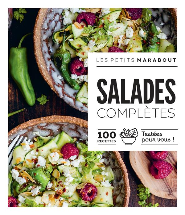 Salades complètes. 100 recettes testées pour vous !